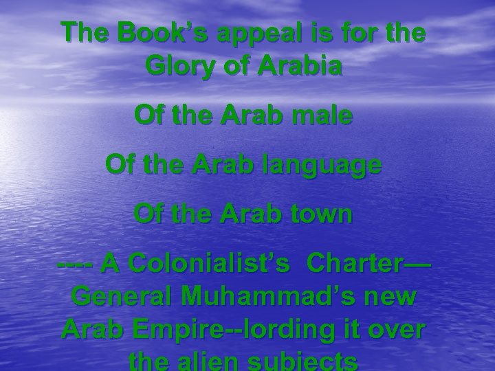 The Book’s appeal is for the Glory of Arabia Of the Arab male Of