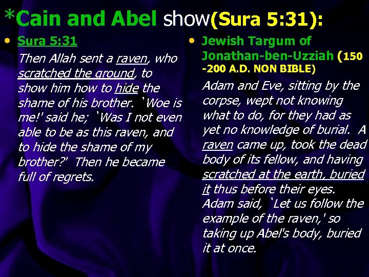 *Cain and Abel show(Sura 5: 31): • Sura 5: 31 Then Allah sent a