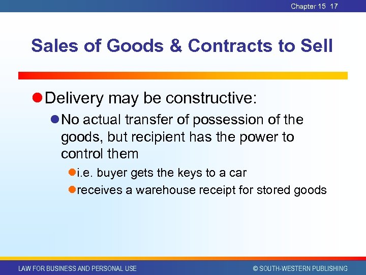 Chapter 15 17 Sales of Goods & Contracts to Sell l Delivery may be