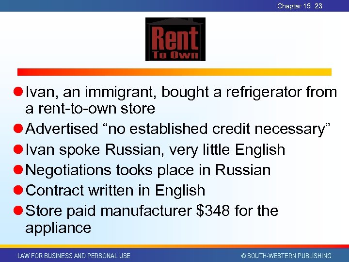 Chapter 15 23 l Ivan, an immigrant, bought a refrigerator from a rent-to-own store