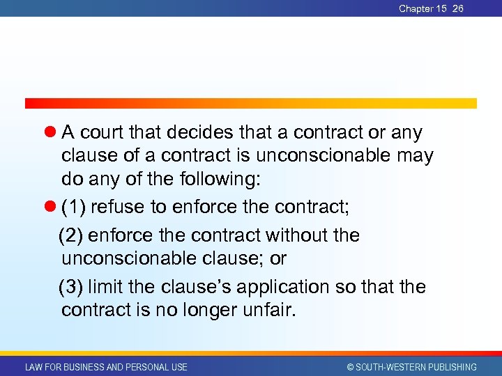 Chapter 15 26 l A court that decides that a contract or any clause