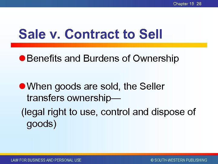 Chapter 15 28 Sale v. Contract to Sell l Benefits and Burdens of Ownership