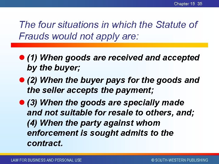Chapter 15 35 The four situations in which the Statute of Frauds would not
