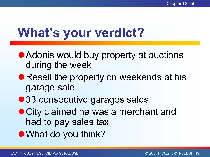 Chapter 15 38 What’s your verdict? l Adonis would buy property at auctions during