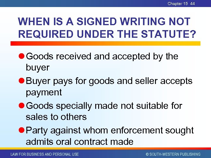 Chapter 15 44 WHEN IS A SIGNED WRITING NOT REQUIRED UNDER THE STATUTE? l