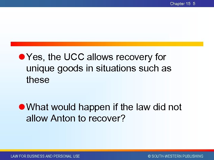 Chapter 15 5 l Yes, the UCC allows recovery for unique goods in situations
