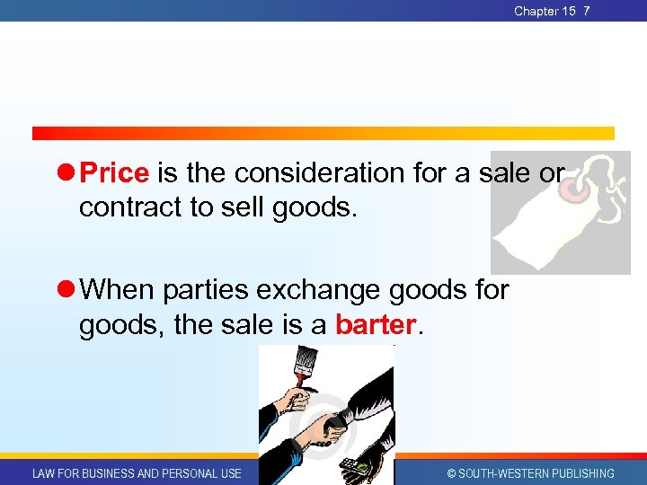 Chapter 15 7 l Price is the consideration for a sale or contract to