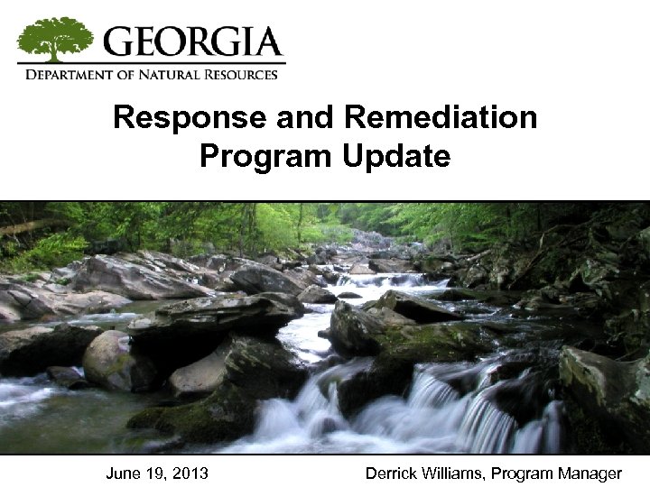 Response and Remediation Program Update Date #, June 19, 2013 2009 Presenter Name Derrick