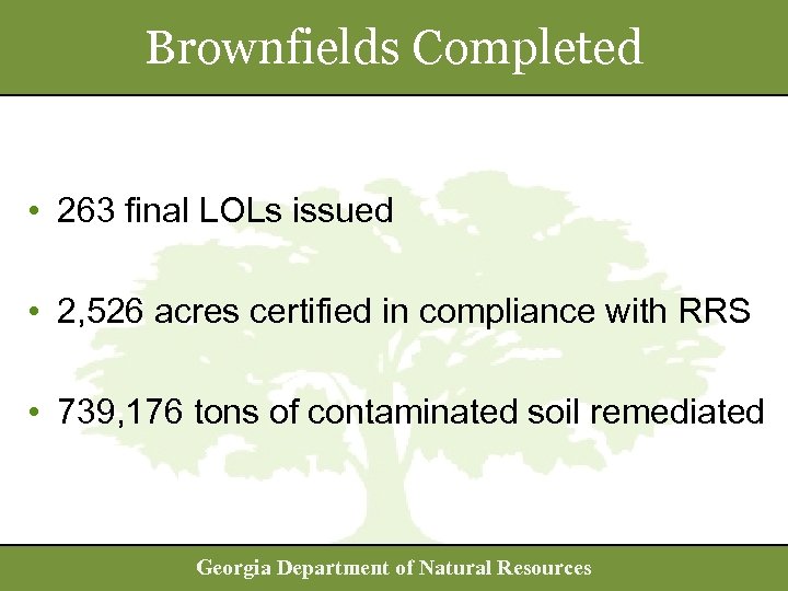 Brownfields Completed • 263 final LOLs issued • 2, 526 acres certified in compliance