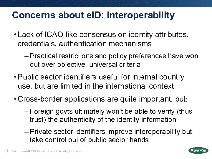 Concerns about e. ID: Interoperability • Lack of ICAO-like consensus on identity attributes, credentials,