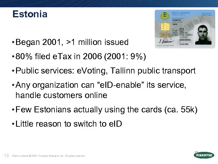 Estonia • Began 2001, >1 million issued • 80% filed e. Tax in 2006
