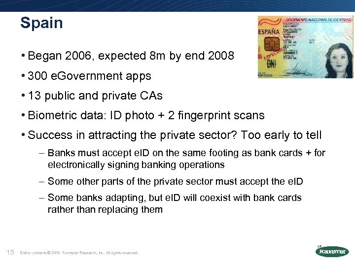 Spain • Began 2006, expected 8 m by end 2008 • 300 e. Government