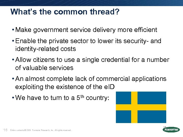 What’s the common thread? • Make government service delivery more efficient • Enable the
