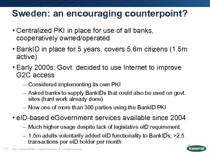 Sweden: an encouraging counterpoint? • Centralized PKI in place for use of all banks,