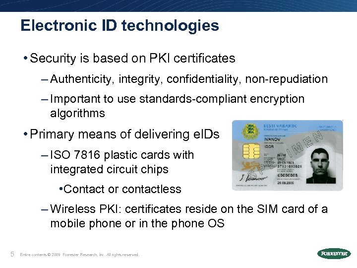 Electronic ID technologies • Security is based on PKI certificates – Authenticity, integrity, confidentiality,
