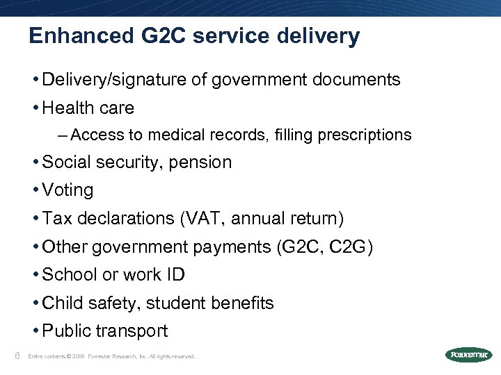 Enhanced G 2 C service delivery • Delivery/signature of government documents • Health care
