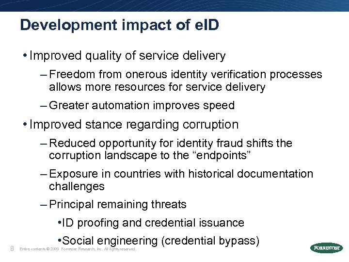 Development impact of e. ID • Improved quality of service delivery – Freedom from