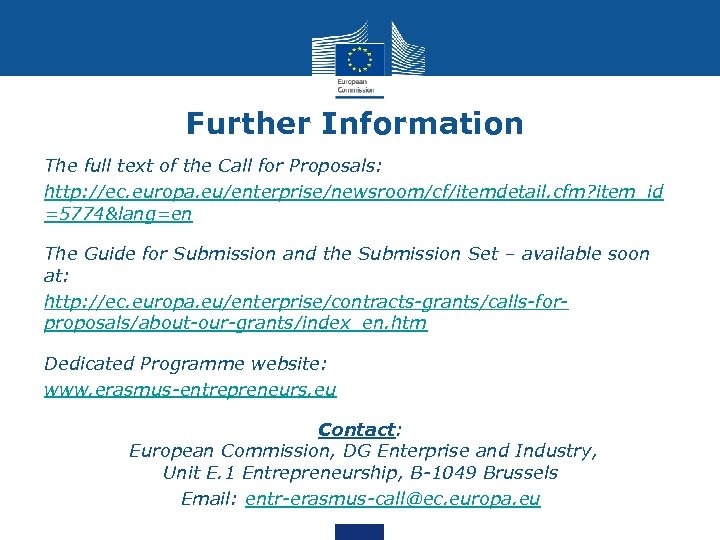 Further Information The full text of the Call for Proposals: http: //ec. europa. eu/enterprise/newsroom/cf/itemdetail.
