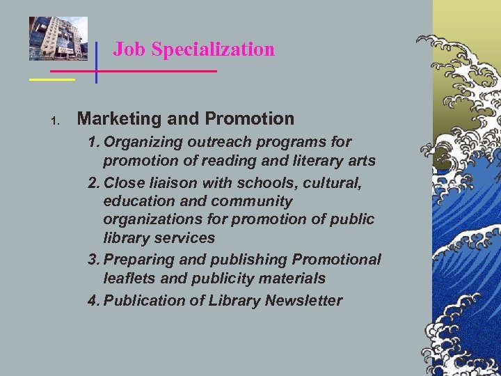 Job Specialization 1. Marketing and Promotion 1. Organizing outreach programs for promotion of reading