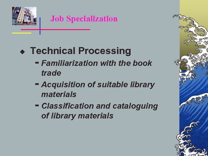 Job Specialization u Technical Processing ▬ Familiarization with the book trade ▬ Acquisition of
