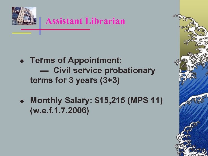 Assistant Librarian u u Terms of Appointment: ▬ Civil service probationary terms for 3