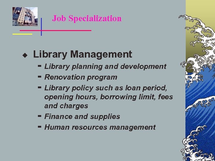 Job Specialization u Library Management ▬ Library planning and development ▬ Renovation program ▬