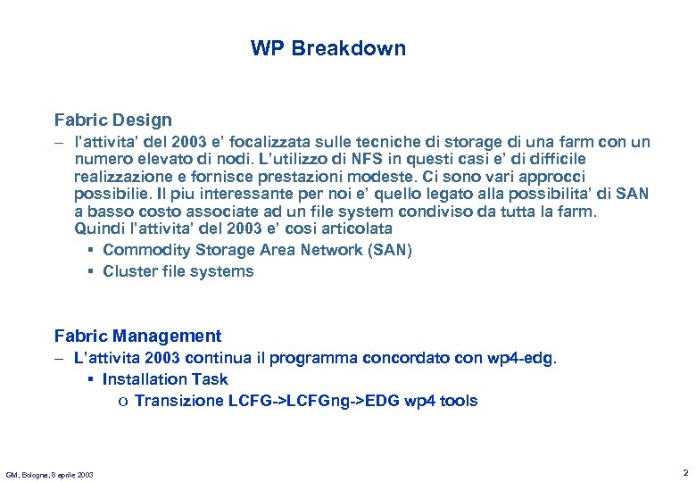 WP Breakdown Fabric Design – l’attivita’ del 2003 e’ focalizzata sulle tecniche di storage