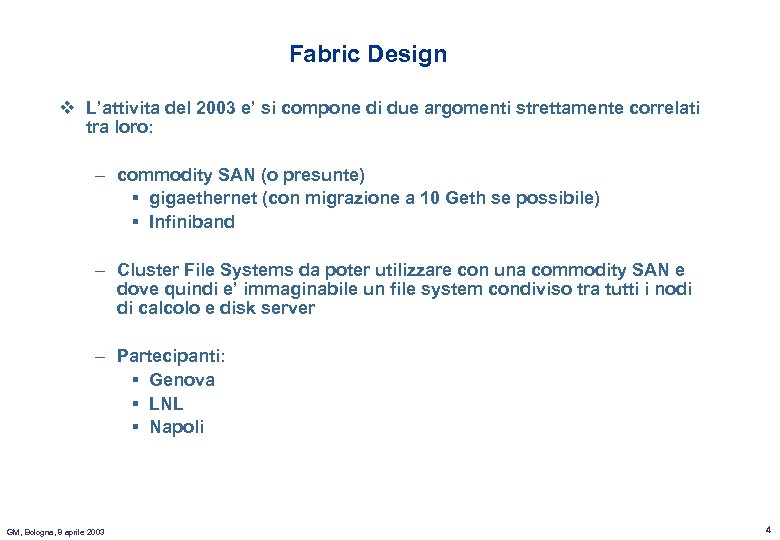 Fabric Design v L’attivita del 2003 e’ si compone di due argomenti strettamente correlati