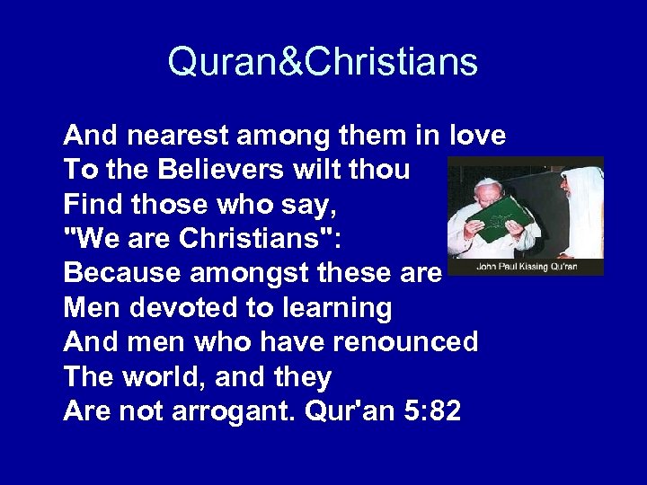 Quran&Christians And nearest among them in love To the Believers wilt thou Find those