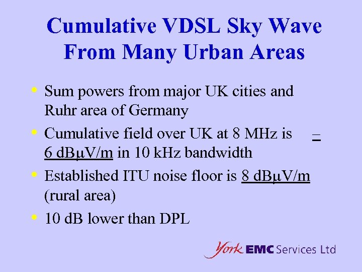 Cumulative VDSL Sky Wave From Many Urban Areas • • Sum powers from major