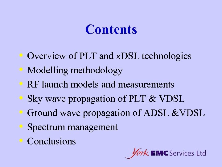 Contents • • Overview of PLT and x. DSL technologies Modelling methodology RF launch