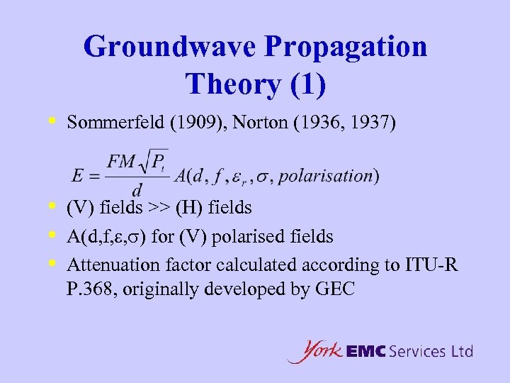 Groundwave Propagation Theory (1) • Sommerfeld (1909), Norton (1936, 1937) • • • (V)