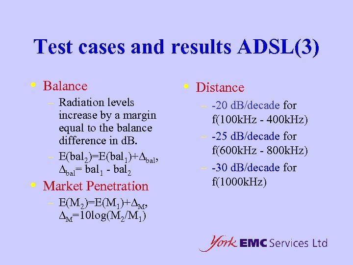 Test cases and results ADSL(3) • • Balance – Radiation levels increase by a