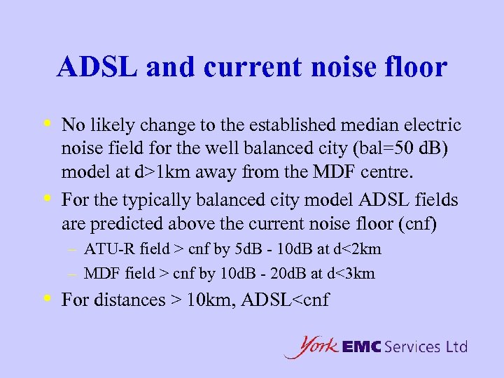 ADSL and current noise floor • • No likely change to the established median