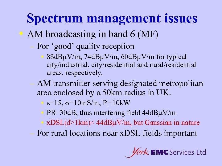 Spectrum management issues • AM broadcasting in band 6 (MF) – For ‘good’ quality