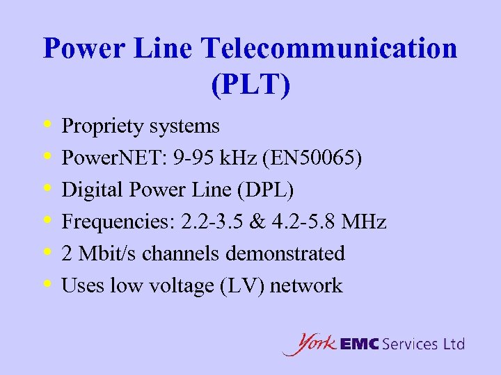 Power Line Telecommunication (PLT) • • • Propriety systems Power. NET: 9 -95 k.