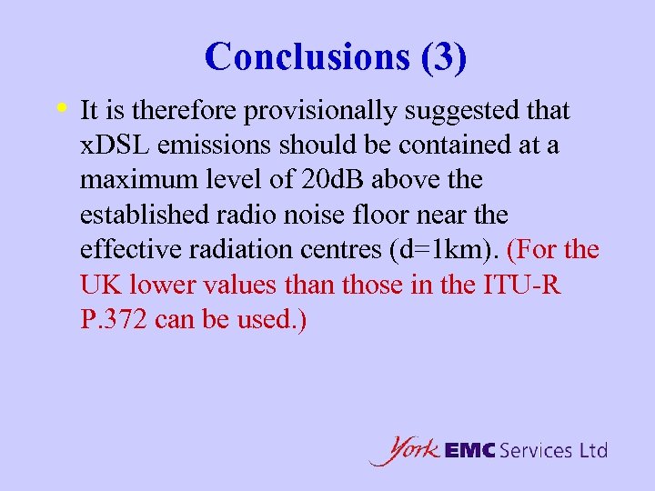 Conclusions (3) • It is therefore provisionally suggested that x. DSL emissions should be