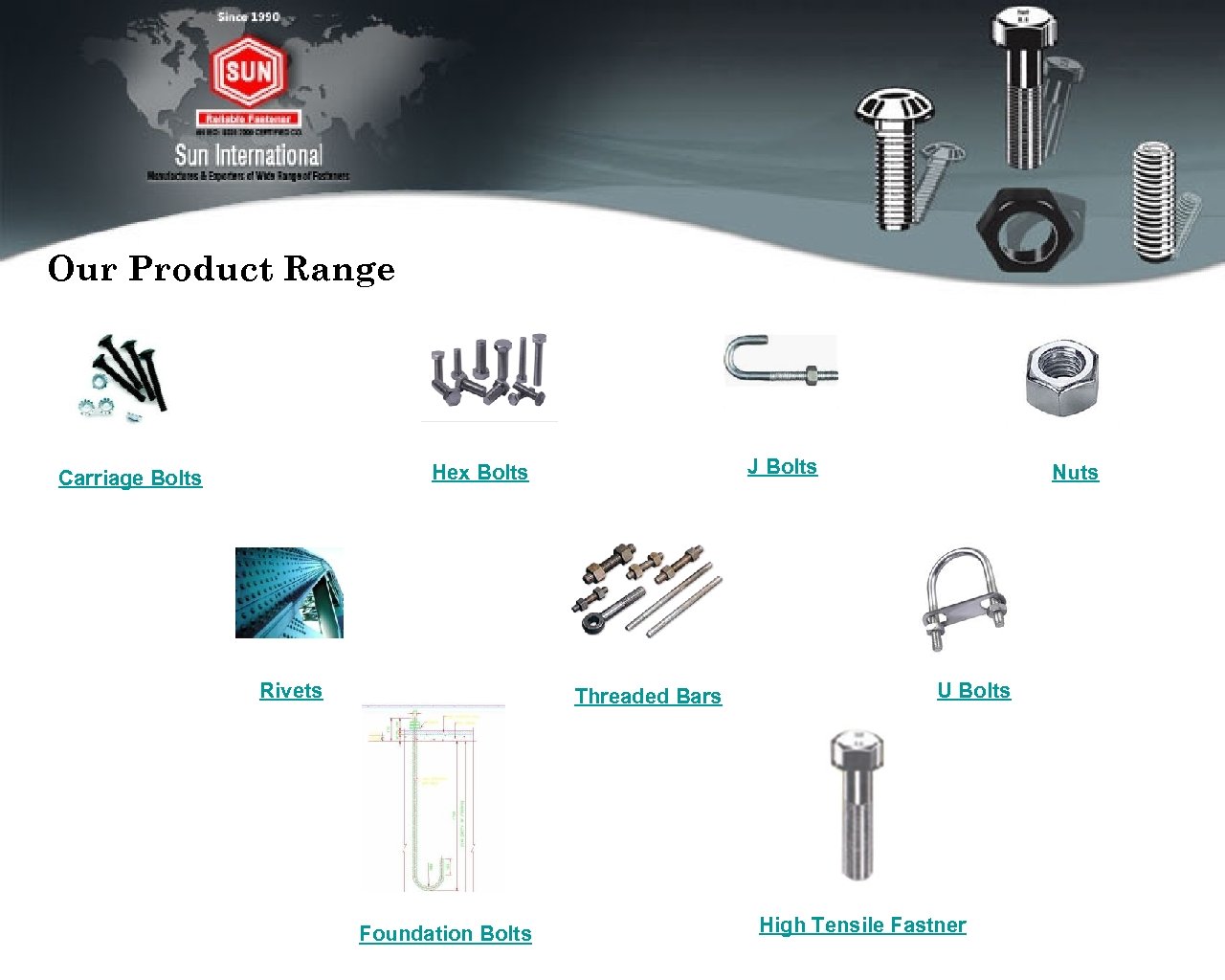 Our Product Range J Bolts Hex Bolts Carriage Bolts Rivets Threaded Bars Foundation Bolts