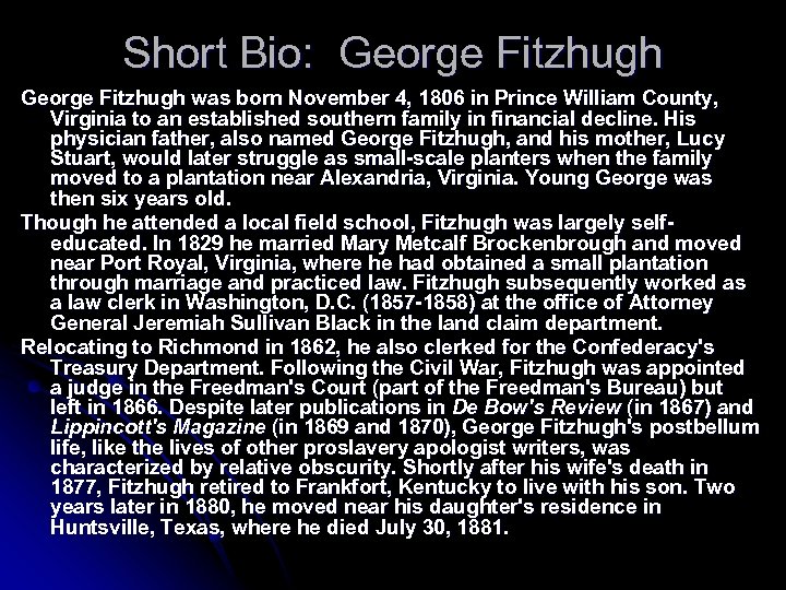 Short Bio: George Fitzhugh was born November 4, 1806 in Prince William County, Virginia