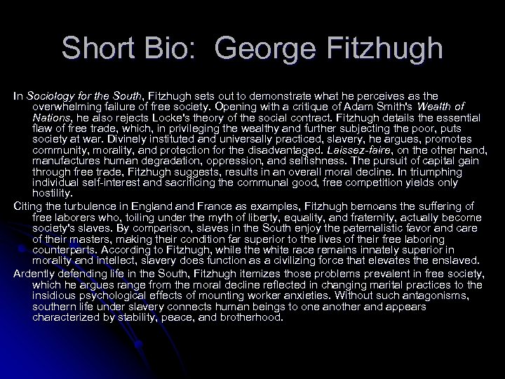 Short Bio: George Fitzhugh In Sociology for the South, Fitzhugh sets out to demonstrate