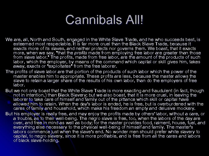 Cannibals All! We are, all, North and South, engaged in the White Slave Trade,