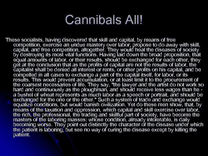 Cannibals All! These socialists, having discovered that skill and capital, by means of free