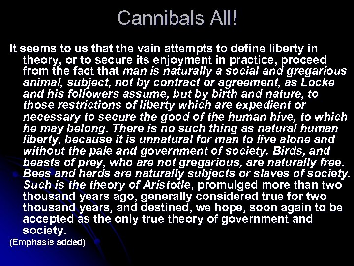 Cannibals All! It seems to us that the vain attempts to define liberty in