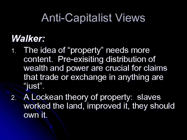 Anti-Capitalist Views Walker: 1. 2. The idea of “property” needs more content. Pre-exisiting distribution