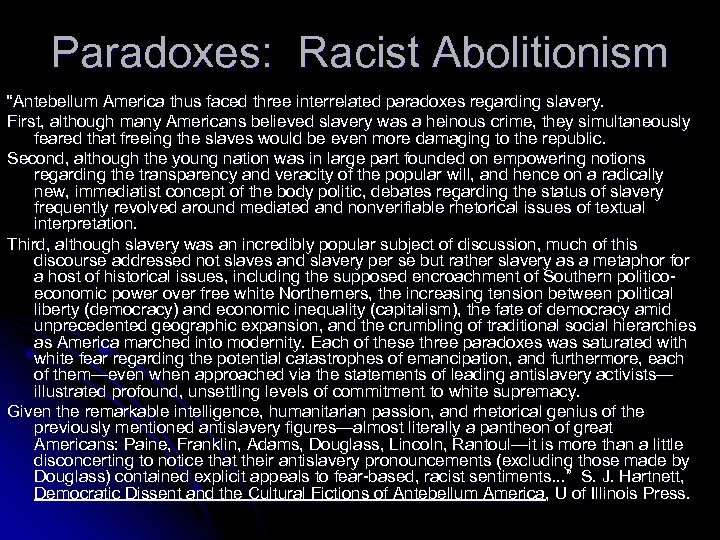 Paradoxes: Racist Abolitionism “Antebellum America thus faced three interrelated paradoxes regarding slavery. First, although