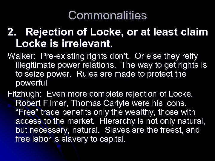 Commonalities 2. Rejection of Locke, or at least claim Locke is irrelevant. Walker: Pre-existing