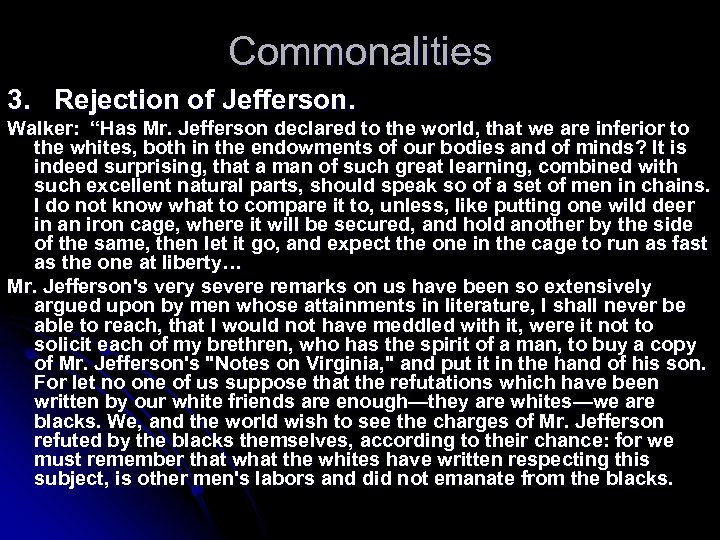 Commonalities 3. Rejection of Jefferson. Walker: “Has Mr. Jefferson declared to the world, that