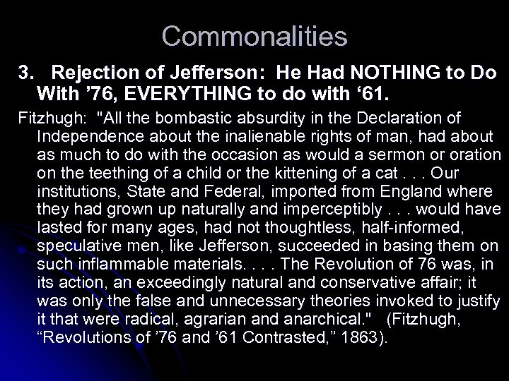 Commonalities 3. Rejection of Jefferson: He Had NOTHING to Do With ’ 76, EVERYTHING