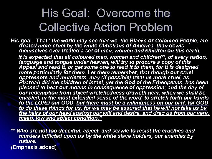 His Goal: Overcome the Collective Action Problem His goal: That “the world may see