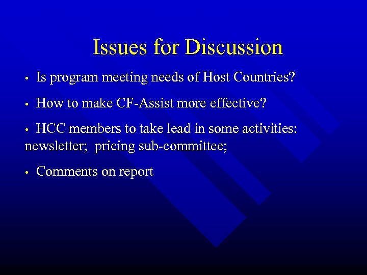 Issues for Discussion • Is program meeting needs of Host Countries? • How to